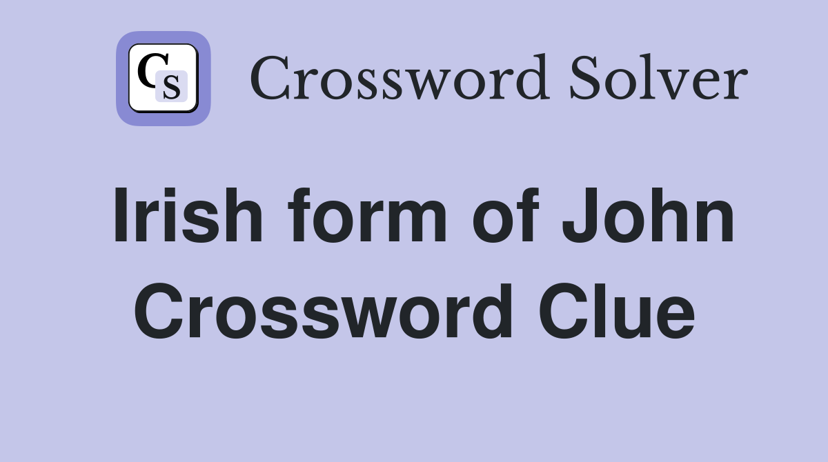 Irish form of John Crossword Clue