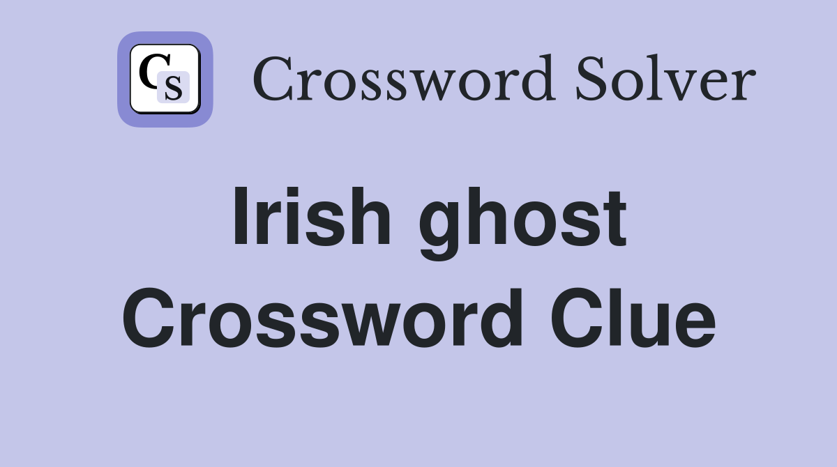 Irish ghost Crossword Clue