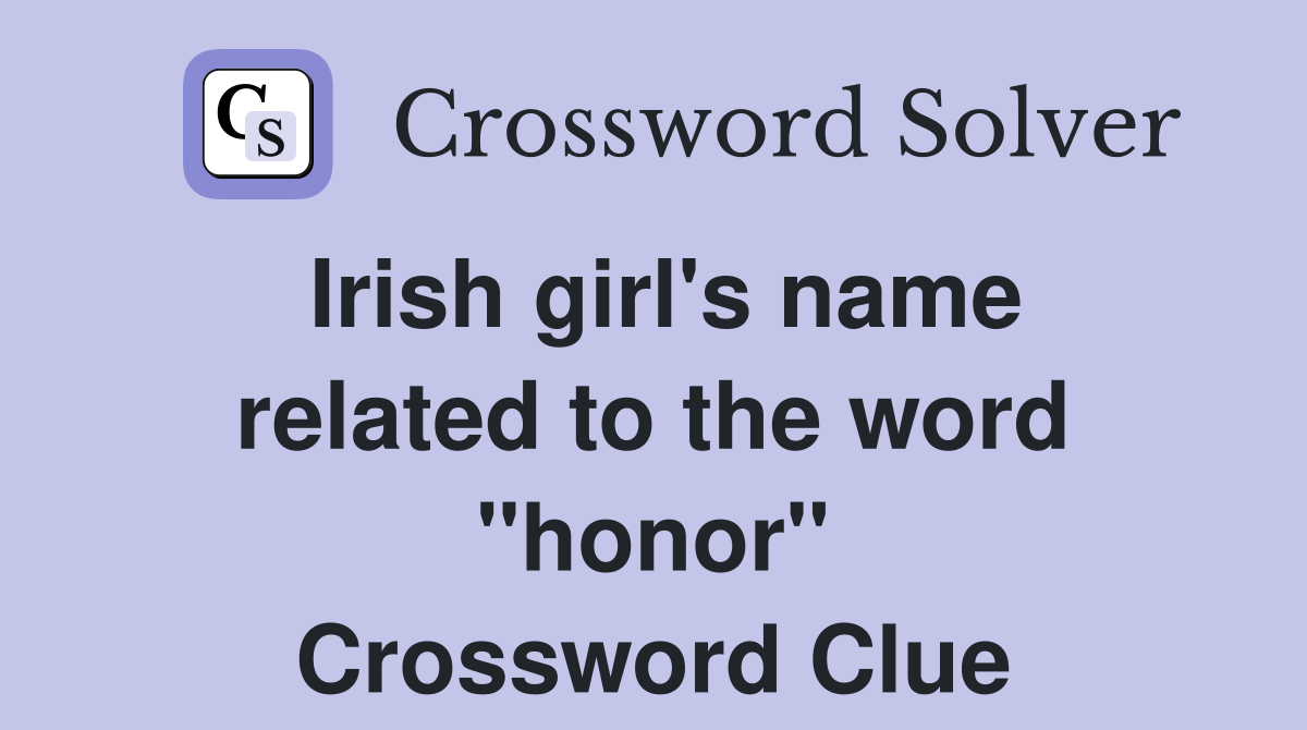 Irish girl's name related to the word "honor" Crossword Clue