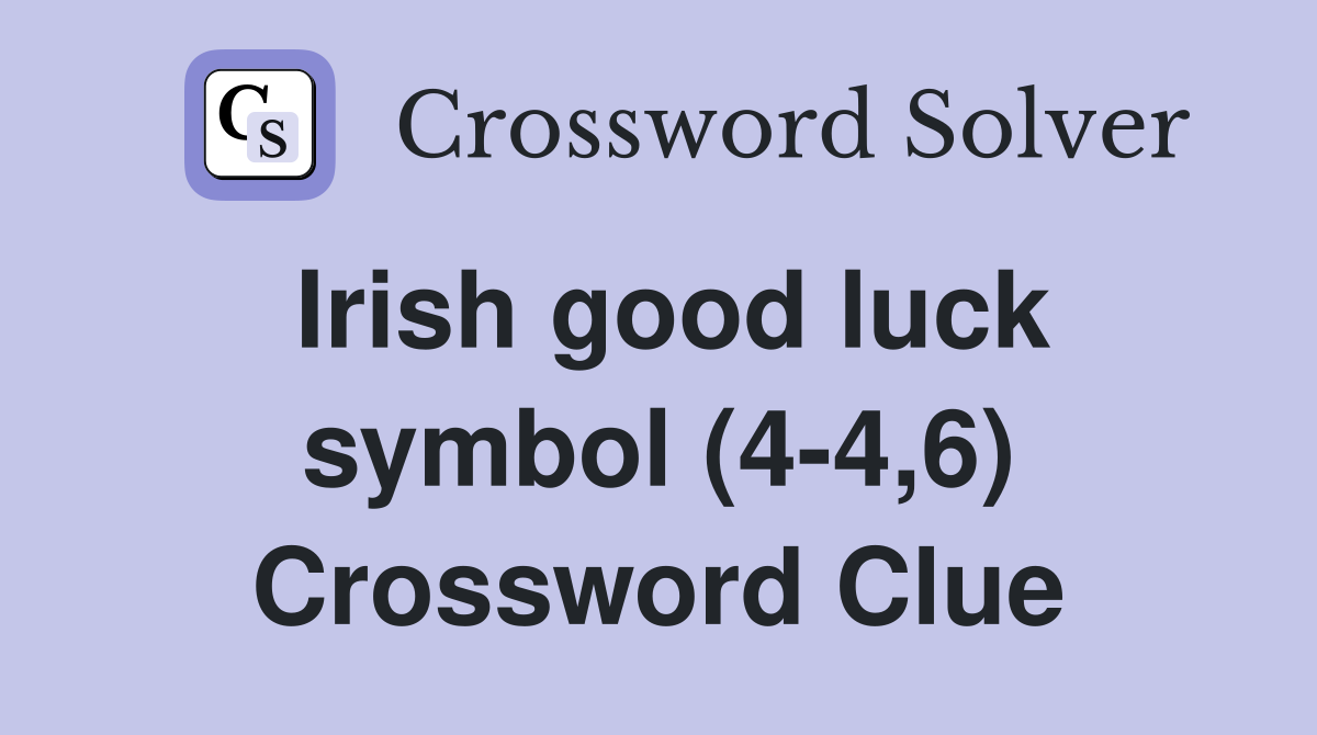 Irish good luck symbol (4-4,6) Crossword Clue