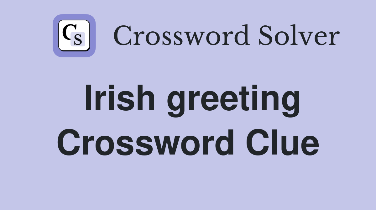 Irish greeting Crossword Clue