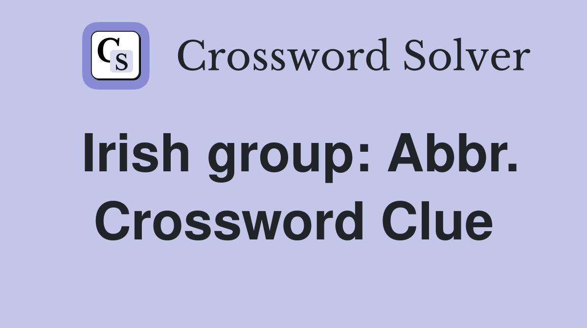 Irish group: Abbr. Crossword Clue
