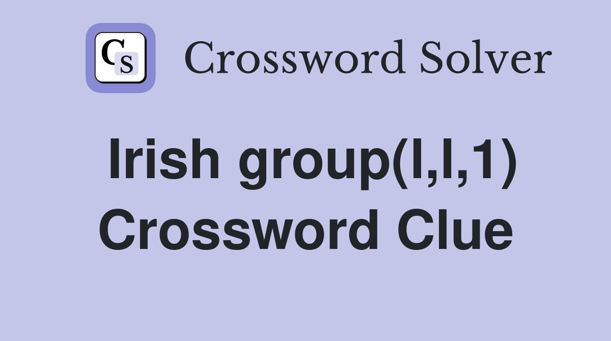 Irish group(l,l,1) Crossword Clue