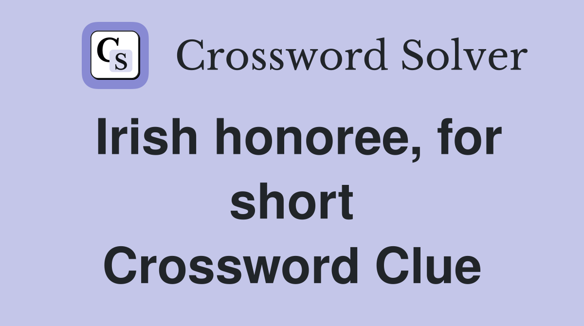 Irish honoree, for short Crossword Clue