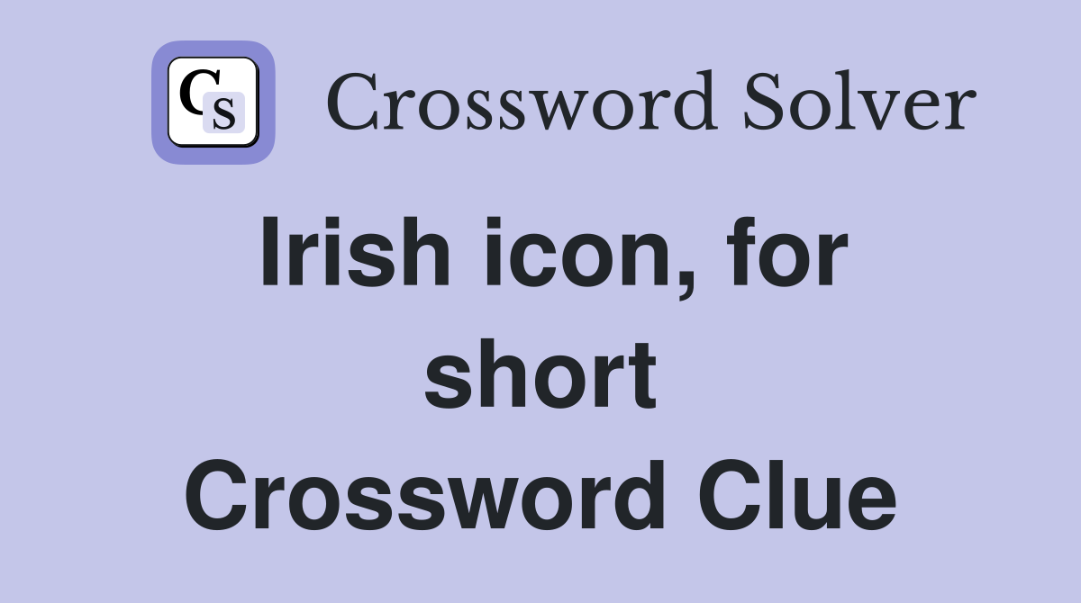 Irish icon, for short Crossword Clue