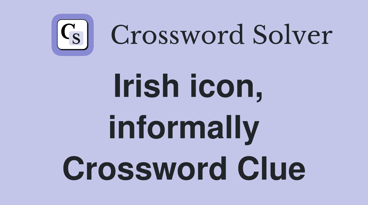 Irish icon, informally Crossword Clue