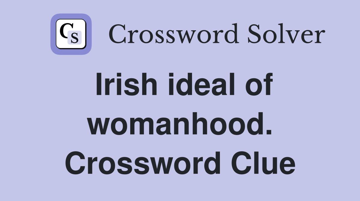 Irish ideal of womanhood. Crossword Clue