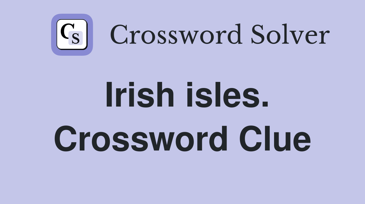 Irish isles. Crossword Clue