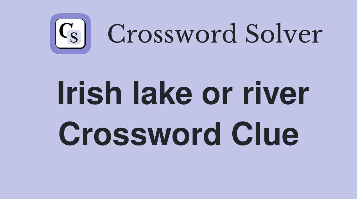 Irish lake or river Crossword Clue