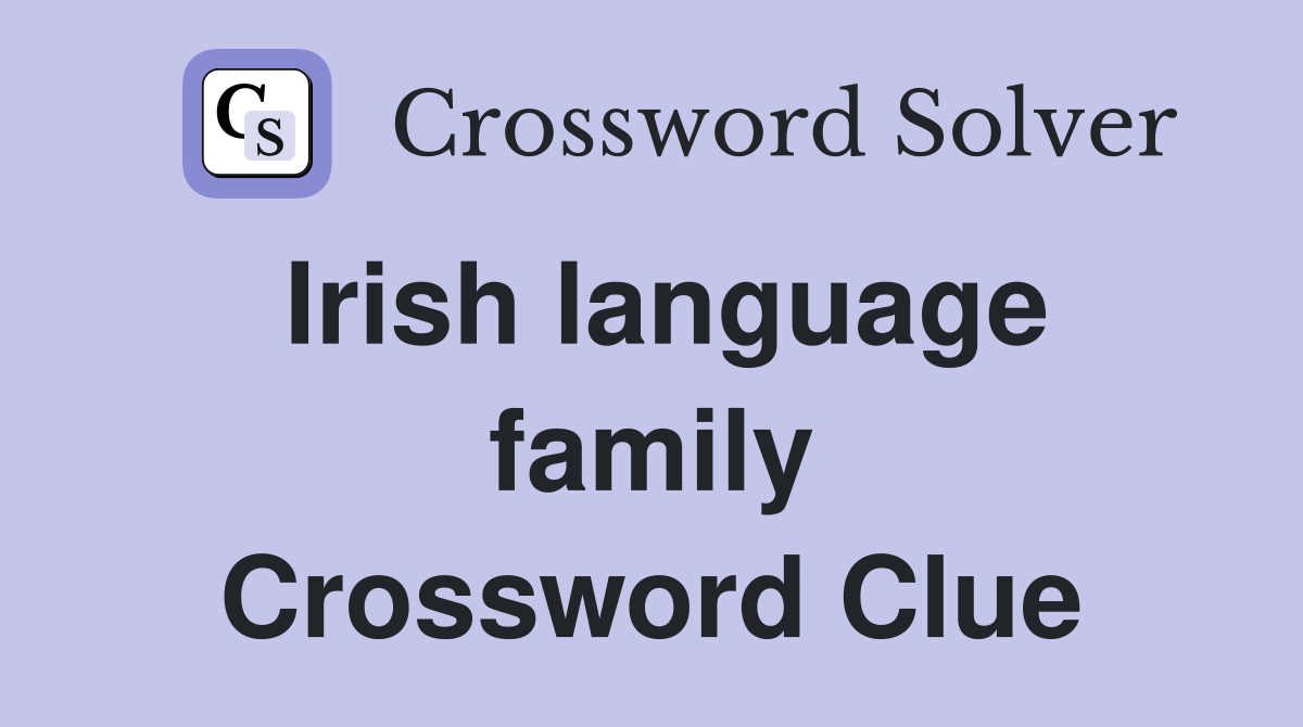 Irish language family Crossword Clue