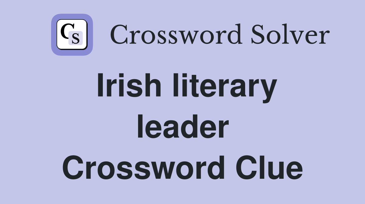 Irish literary leader Crossword Clue