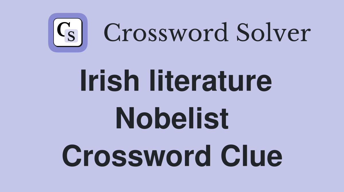 Irish literature Nobelist Crossword Clue