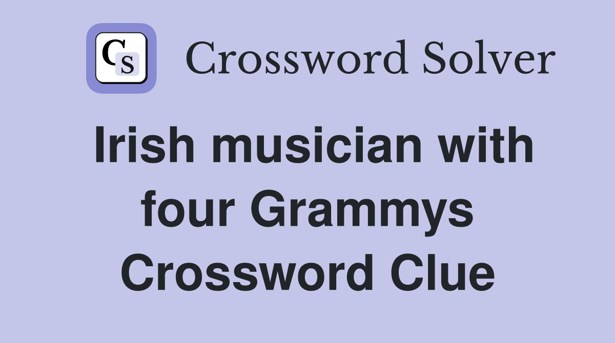 Irish musician with four Grammys Crossword Clue