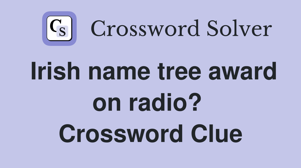 Irish name tree award on radio?  Crossword Clue