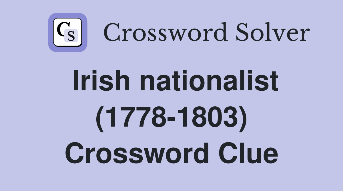 Irish nationalist (1778-1803) Crossword Clue