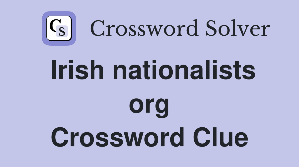 Irish nationalists org Crossword Clue