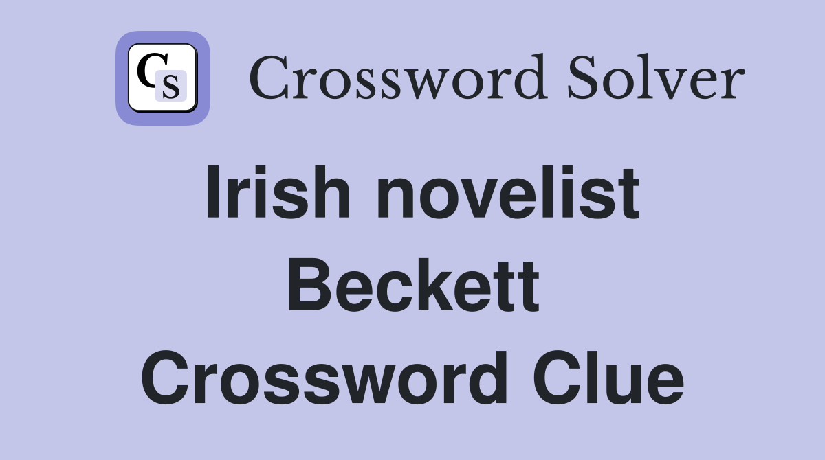 Irish novelist Beckett Crossword Clue