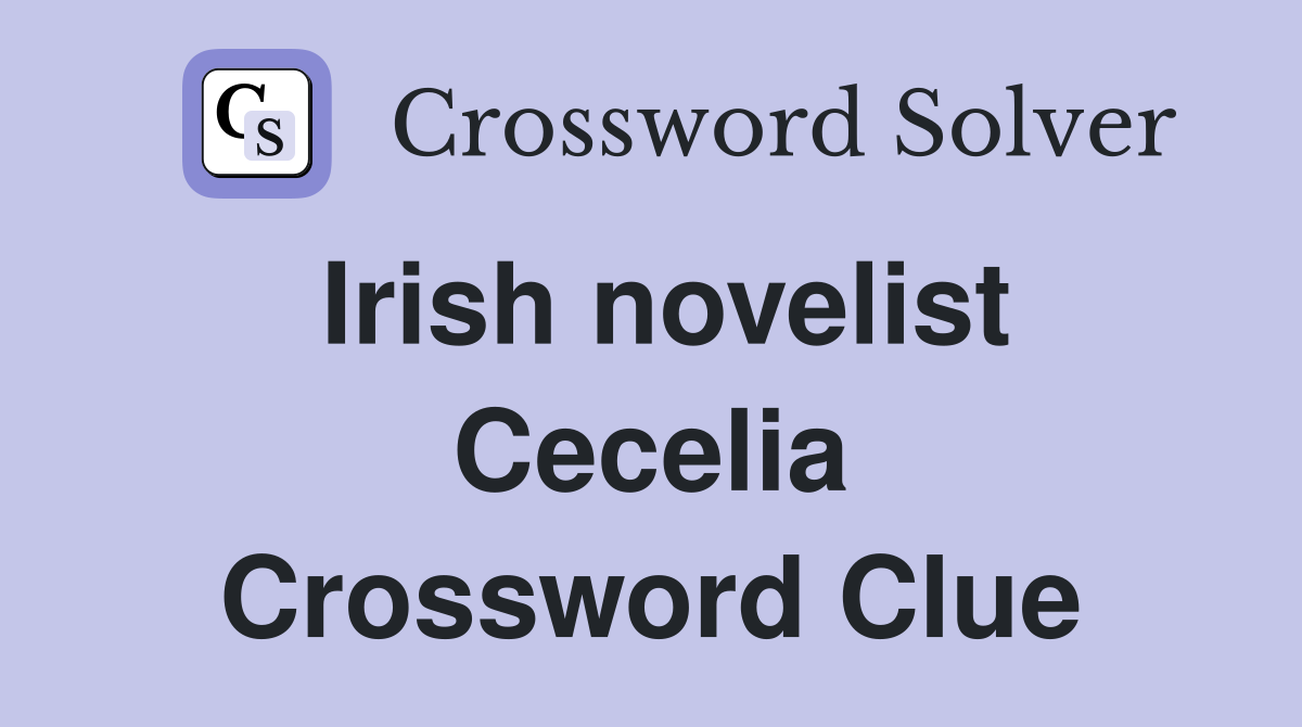 Irish novelist Cecelia Crossword Clue