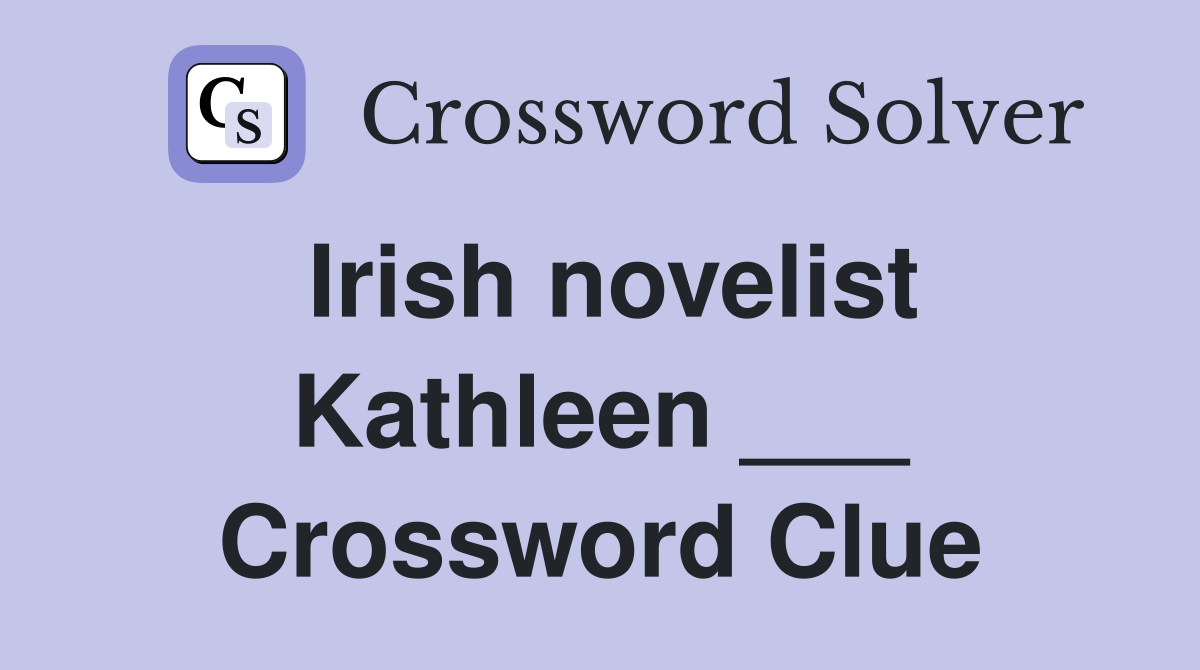 Irish novelist Kathleen ___ Crossword Clue