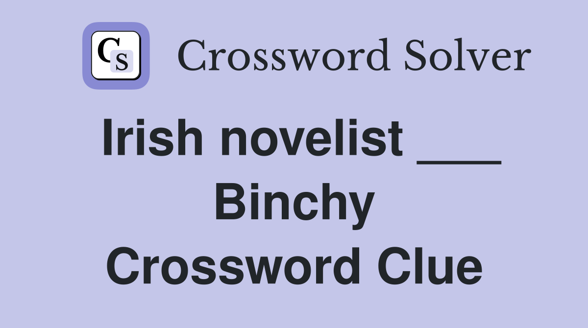 Irish novelist ___ Binchy Crossword Clue