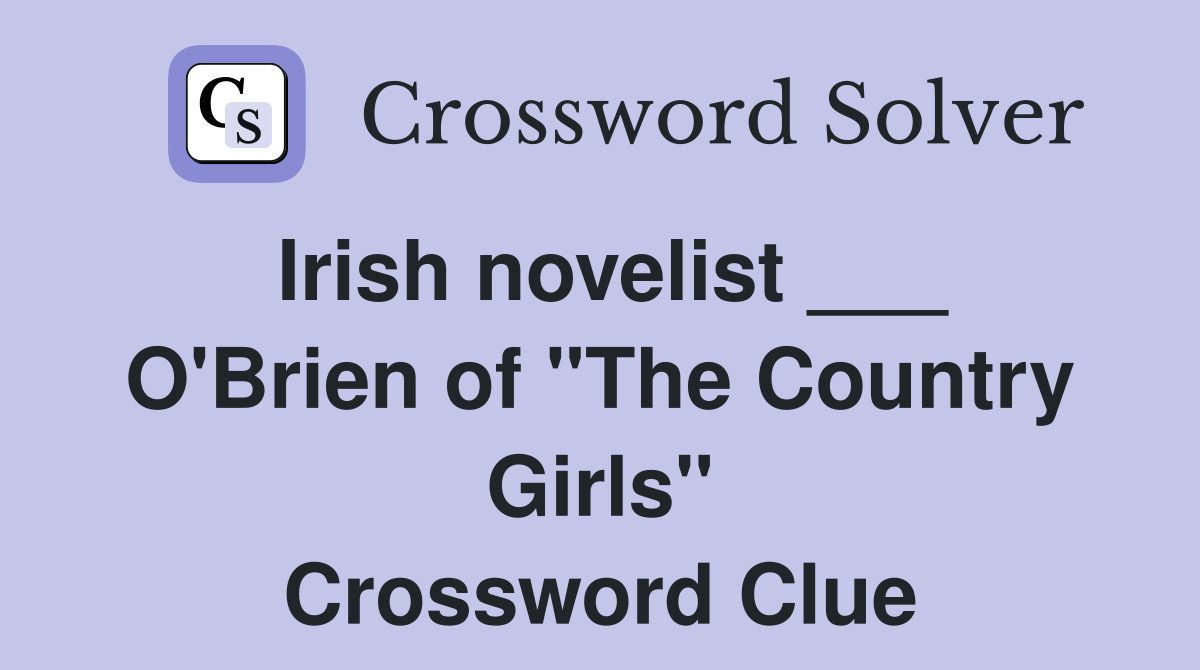 Irish novelist ___ O'Brien of "The Country Girls" Crossword Clue