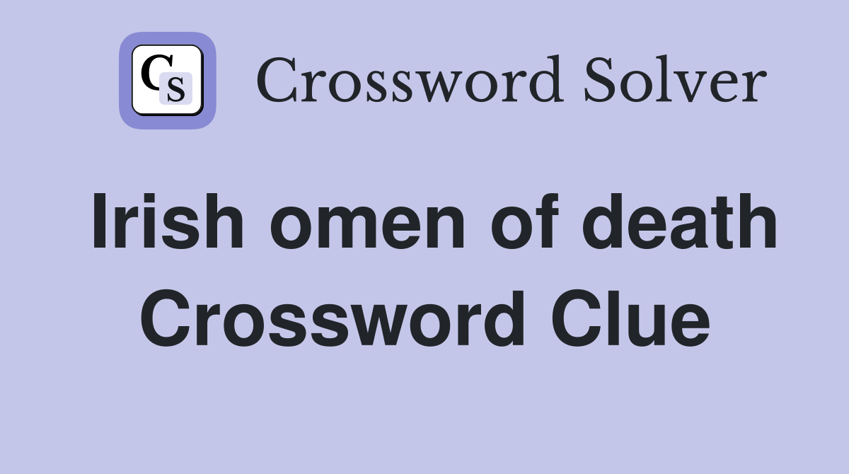 Irish omen of death Crossword Clue