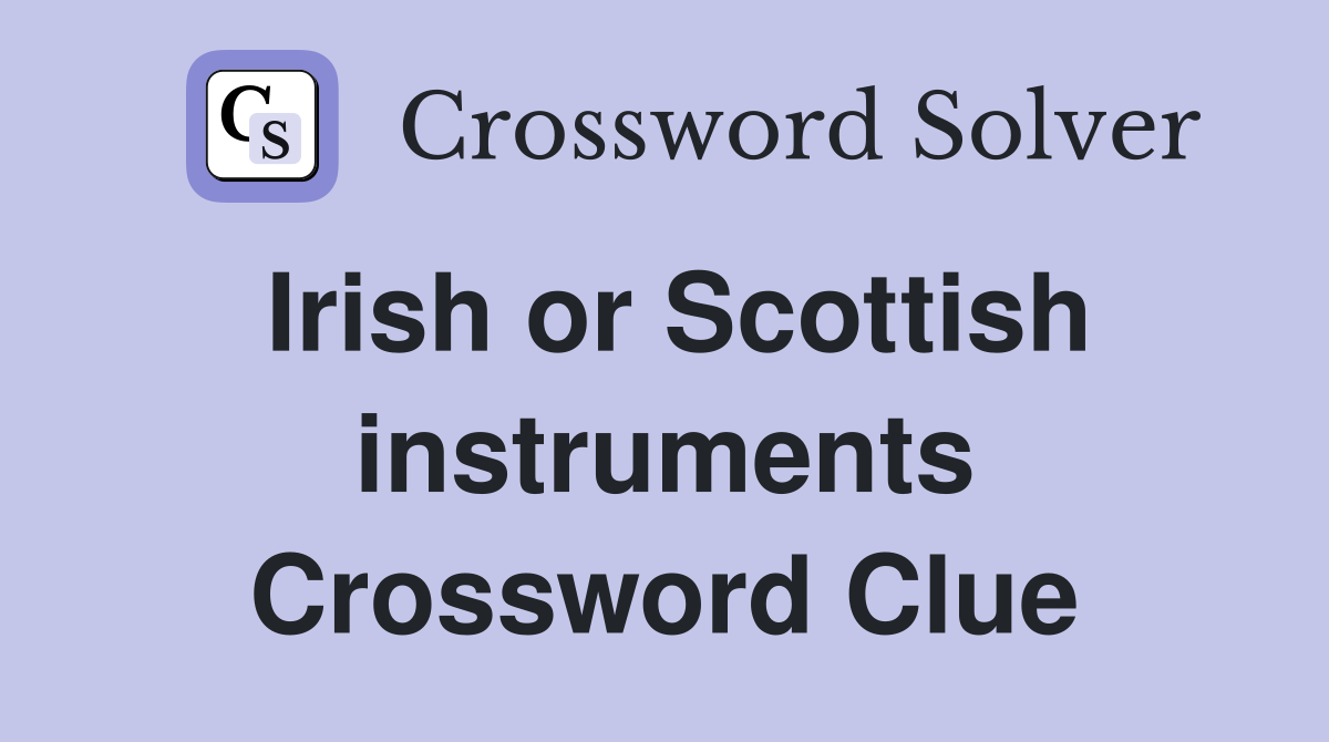 Irish or Scottish instruments Crossword Clue