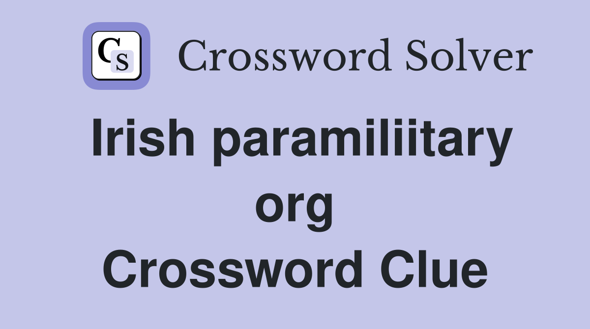 Irish paramiliitary org Crossword Clue