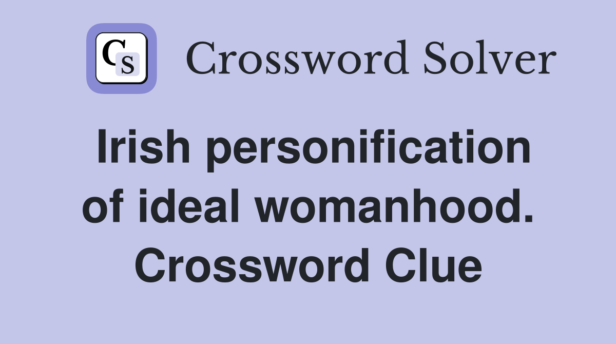 Irish personification of ideal womanhood. Crossword Clue