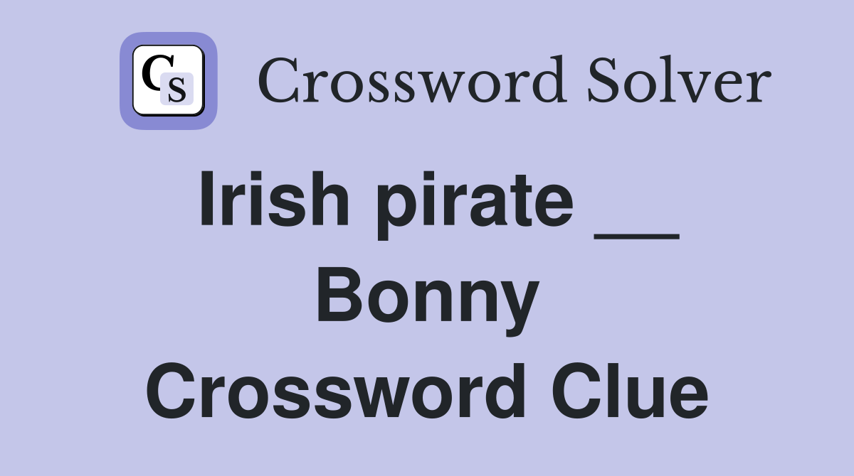 Irish pirate __ Bonny Crossword Clue
