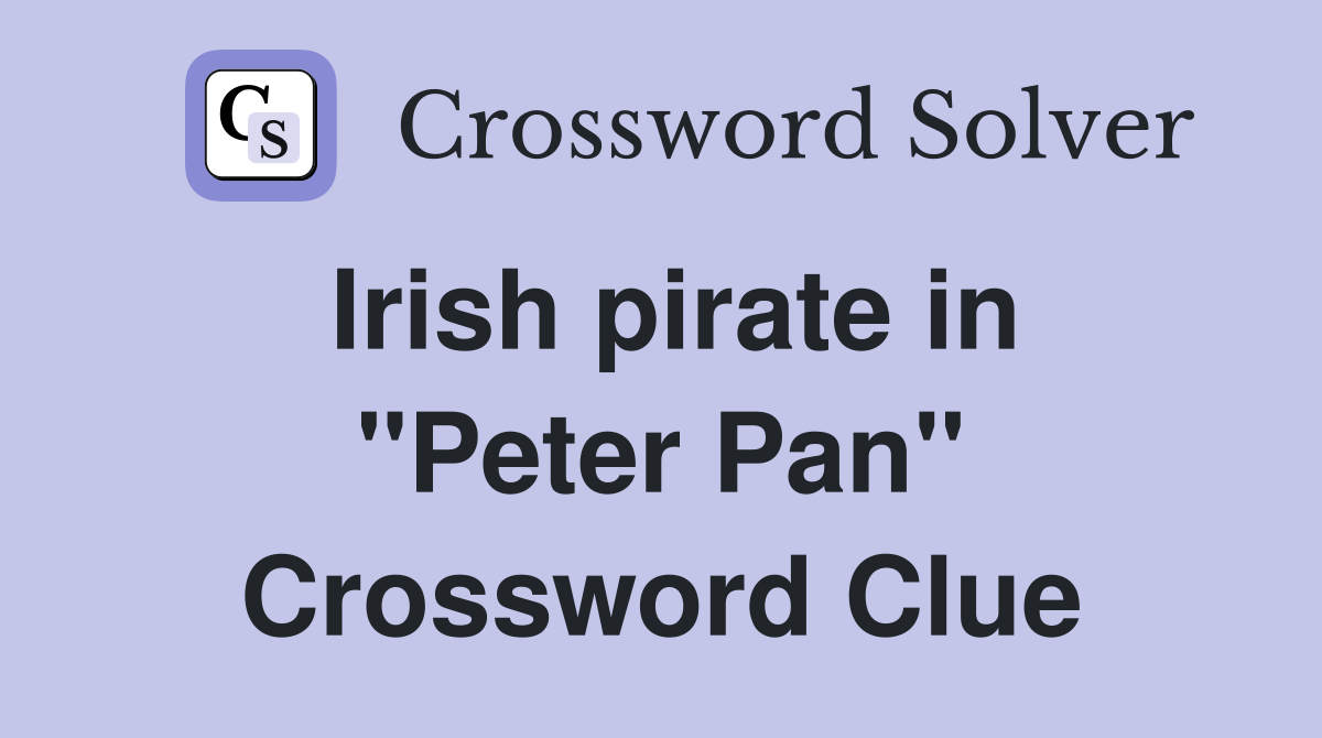 Irish pirate in "Peter Pan" Crossword Clue