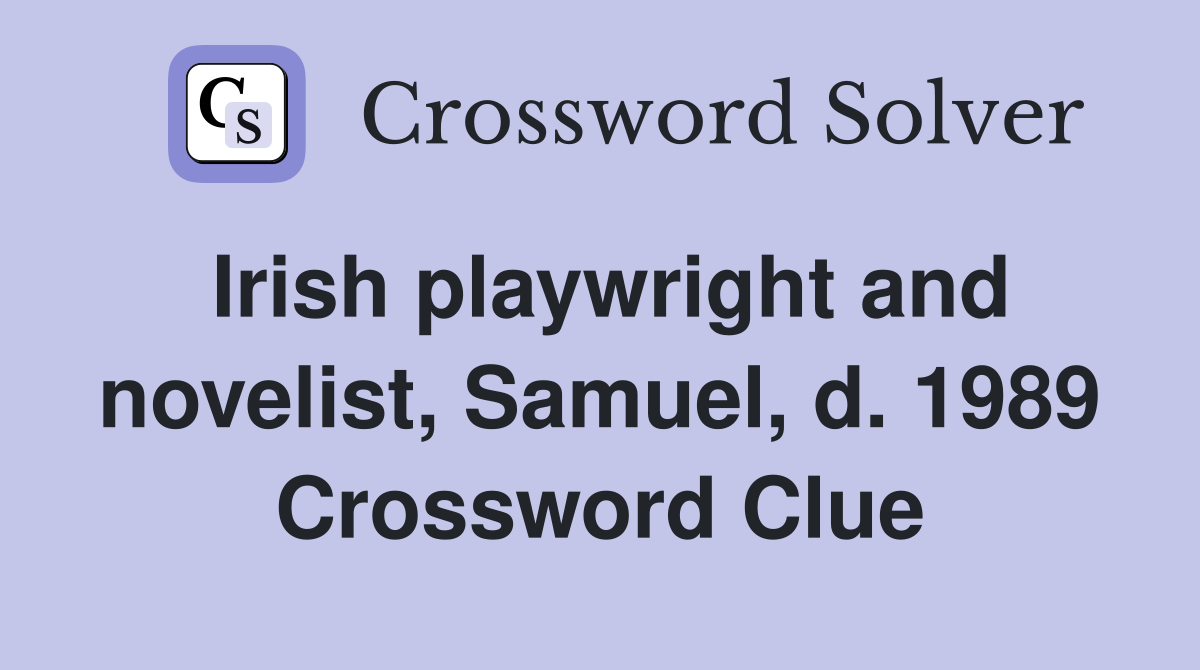 Irish playwright and novelist, Samuel, d. 1989 Crossword Clue