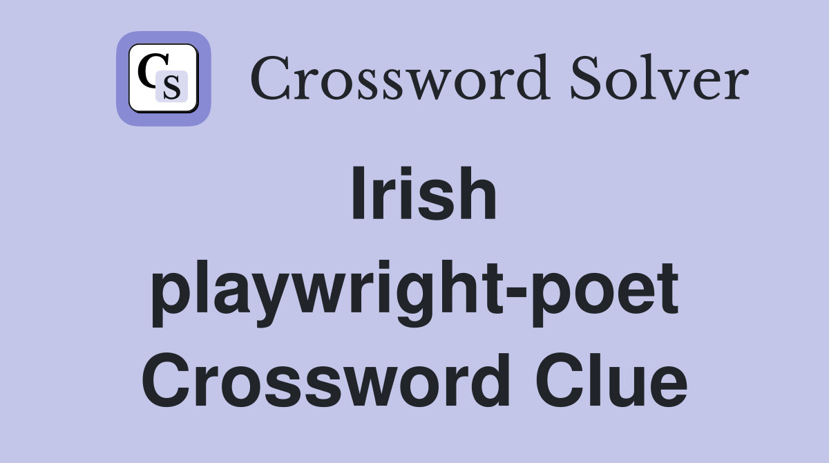 Irish playwright-poet Crossword Clue