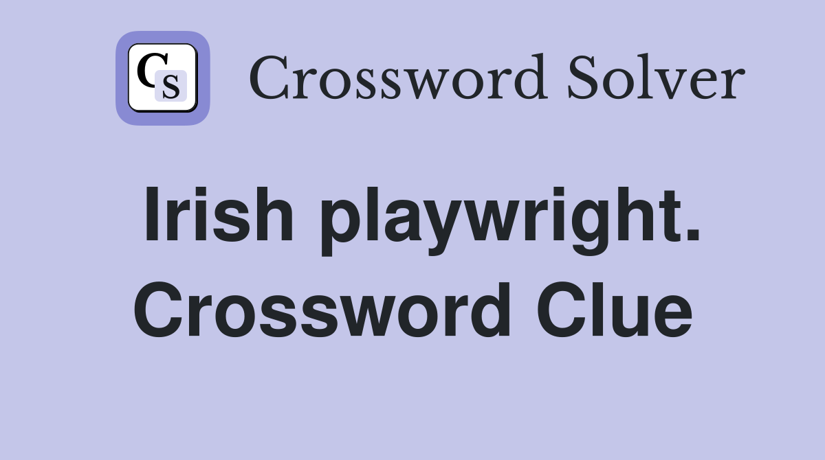 Irish playwright. Crossword Clue