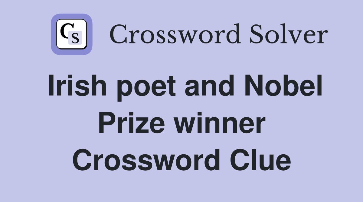 Irish poet and Nobel Prize winner Crossword Clue