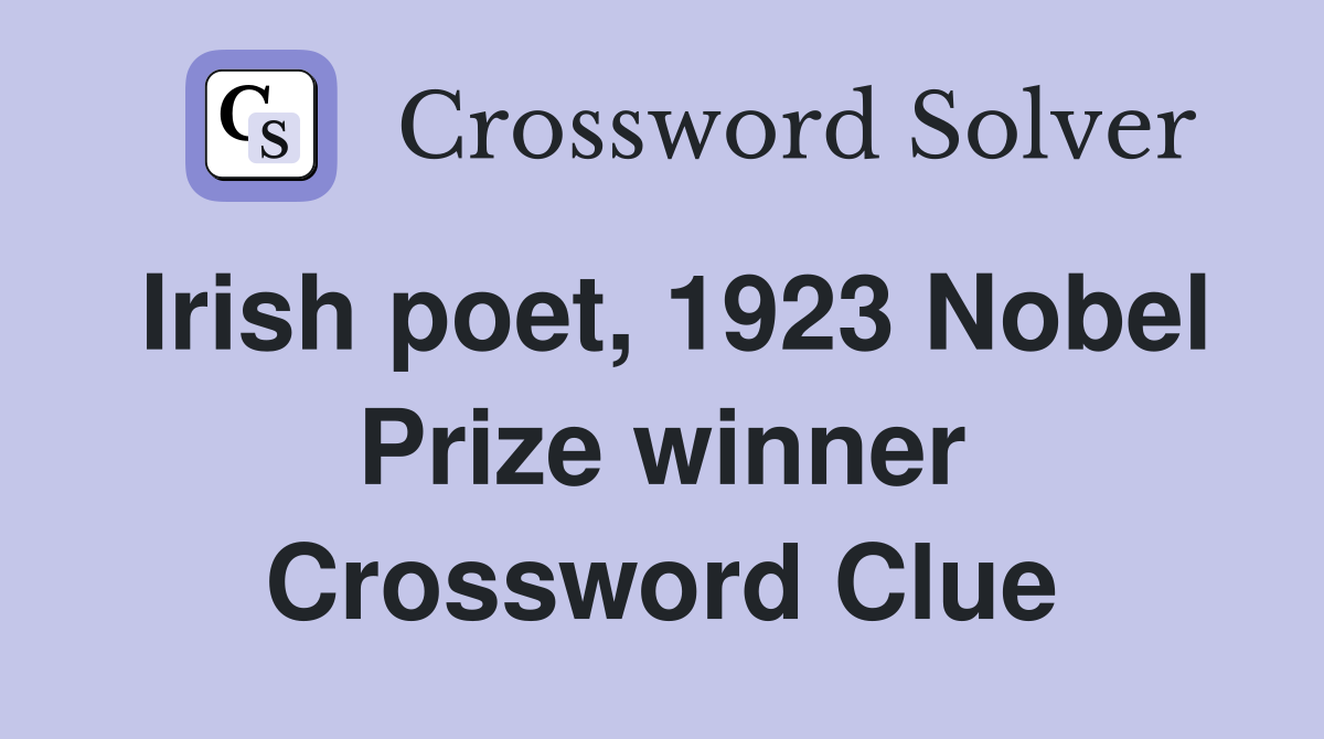 Irish poet, 1923 Nobel Prize winner Crossword Clue