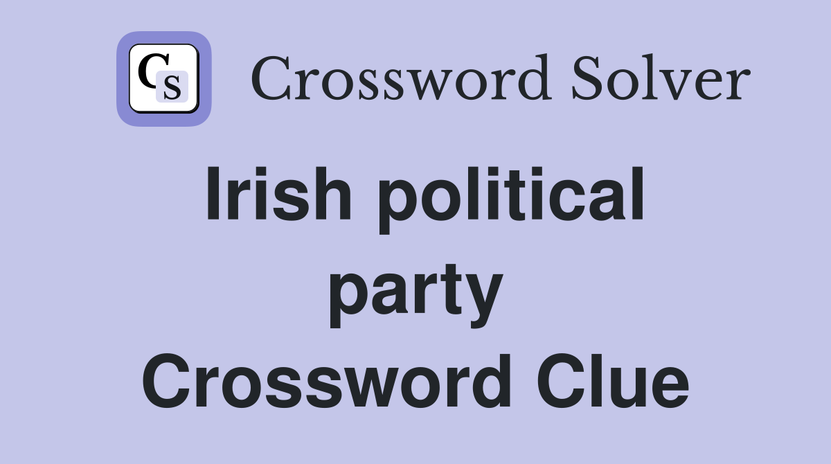 Irish political party Crossword Clue