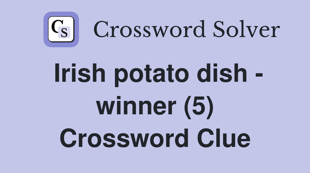 Irish potato dish - winner (5) Crossword Clue