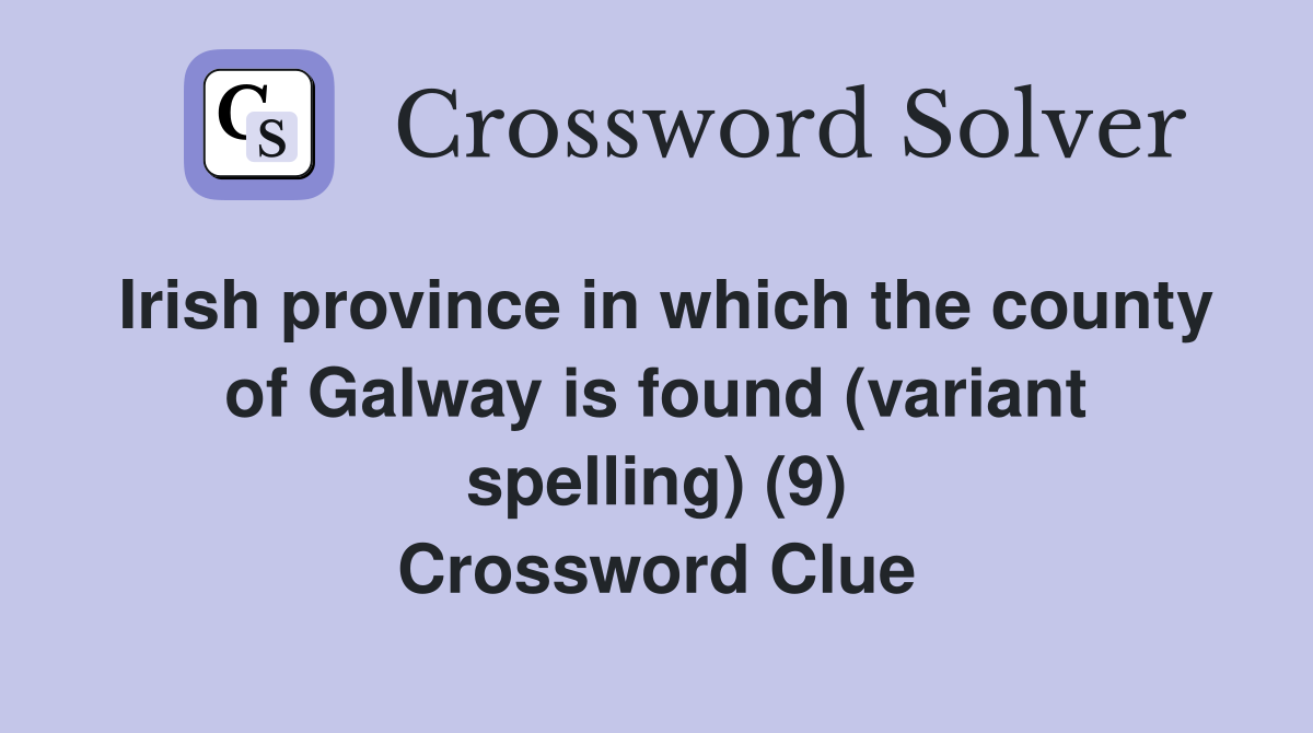 Irish province in which the county of Galway is found (variant spelling) (9) Crossword Clue