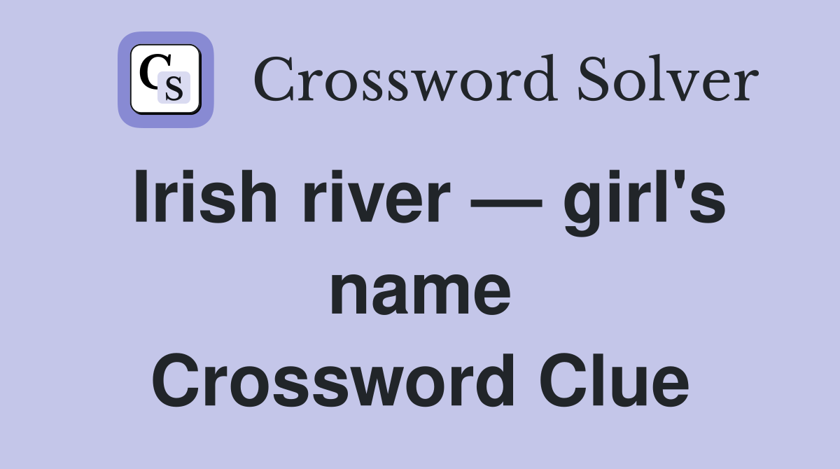 Irish river — girl's name Crossword Clue