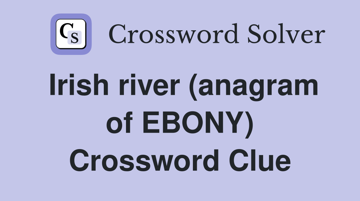 Irish river (anagram of EBONY) Crossword Clue