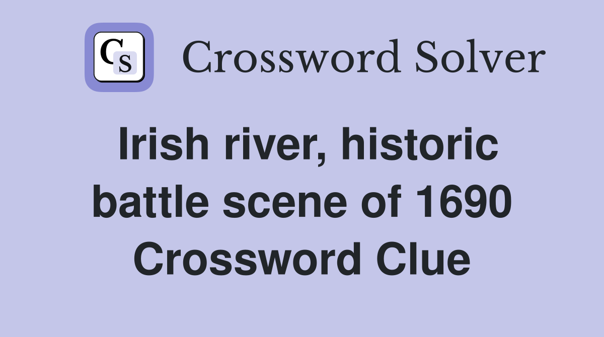 Irish river, historic battle scene of 1690 Crossword Clue
