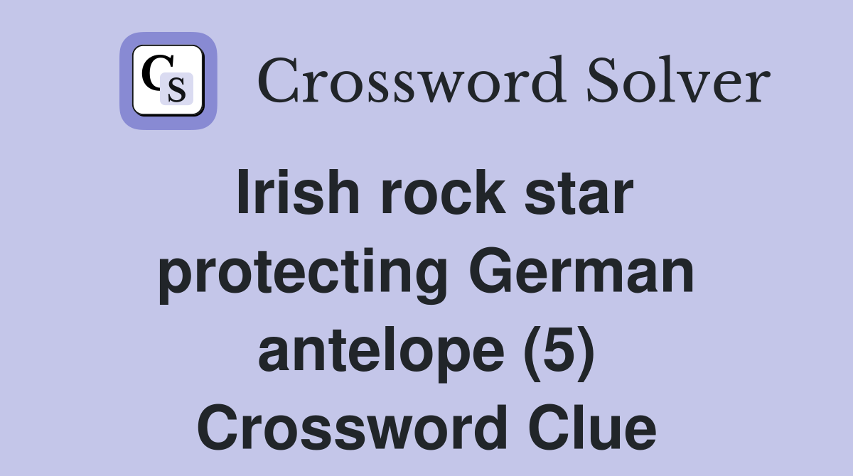 Irish rock star protecting German antelope (5) Crossword Clue