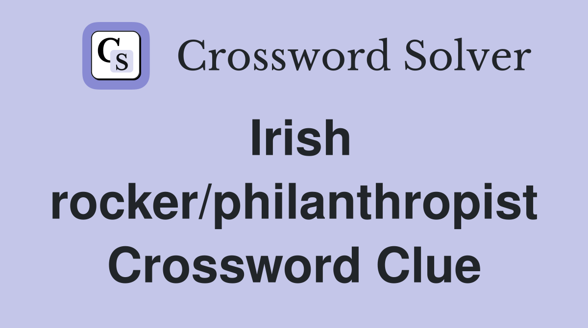 Irish rocker/philanthropist Crossword Clue