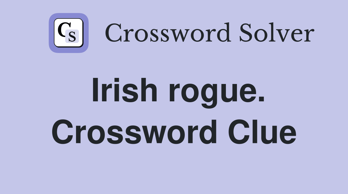 Irish rogue. Crossword Clue