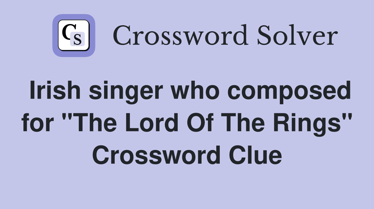 Irish singer who composed for "The Lord Of The Rings" Crossword Clue