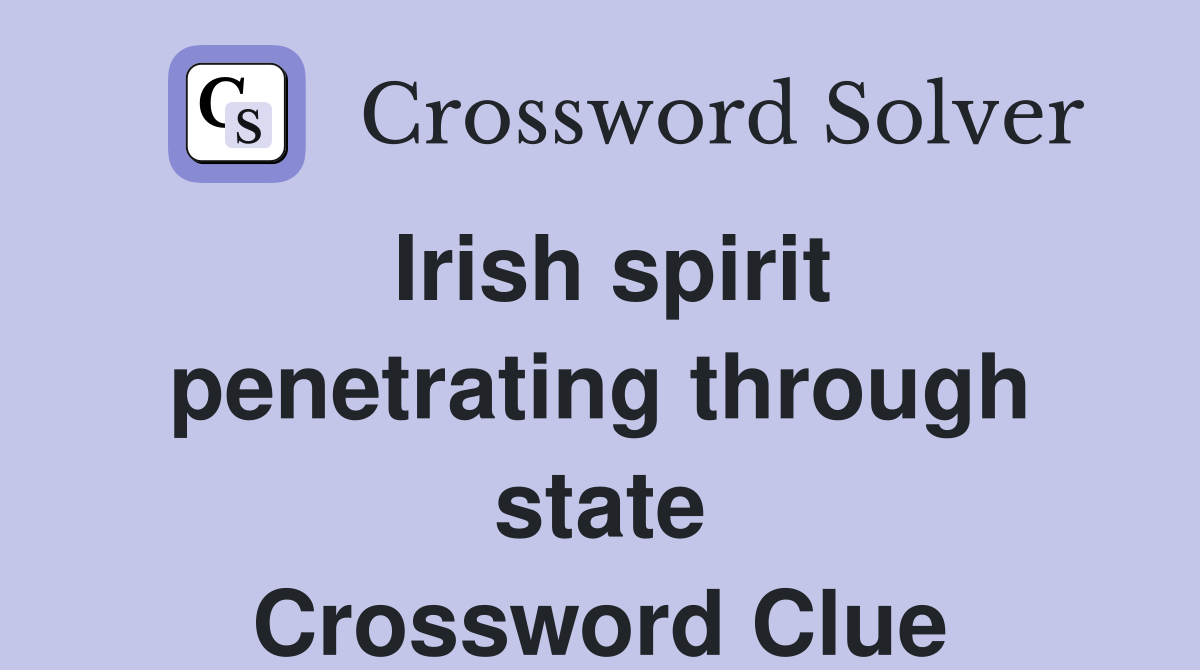 Irish spirit penetrating through state Crossword Clue