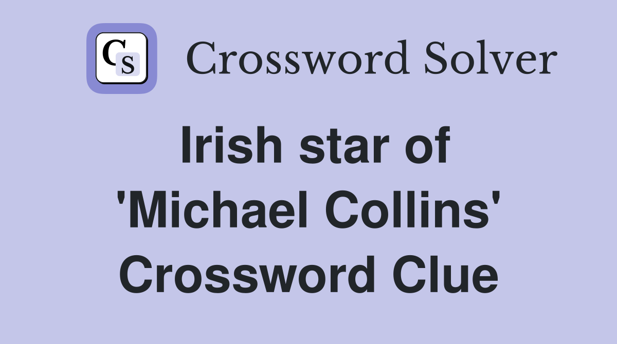 Irish star of 'Michael Collins' Crossword Clue