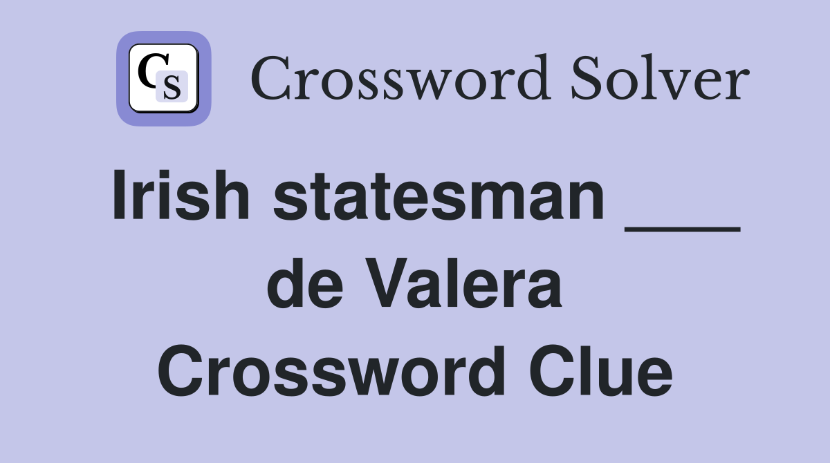 Irish statesman ___ de Valera Crossword Clue
