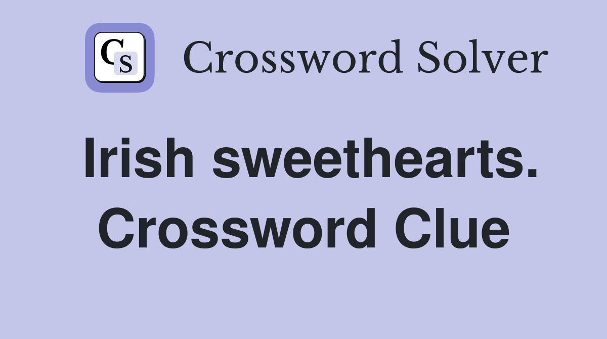 Irish sweethearts. Crossword Clue